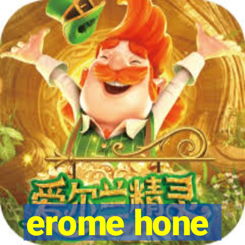 erome hone